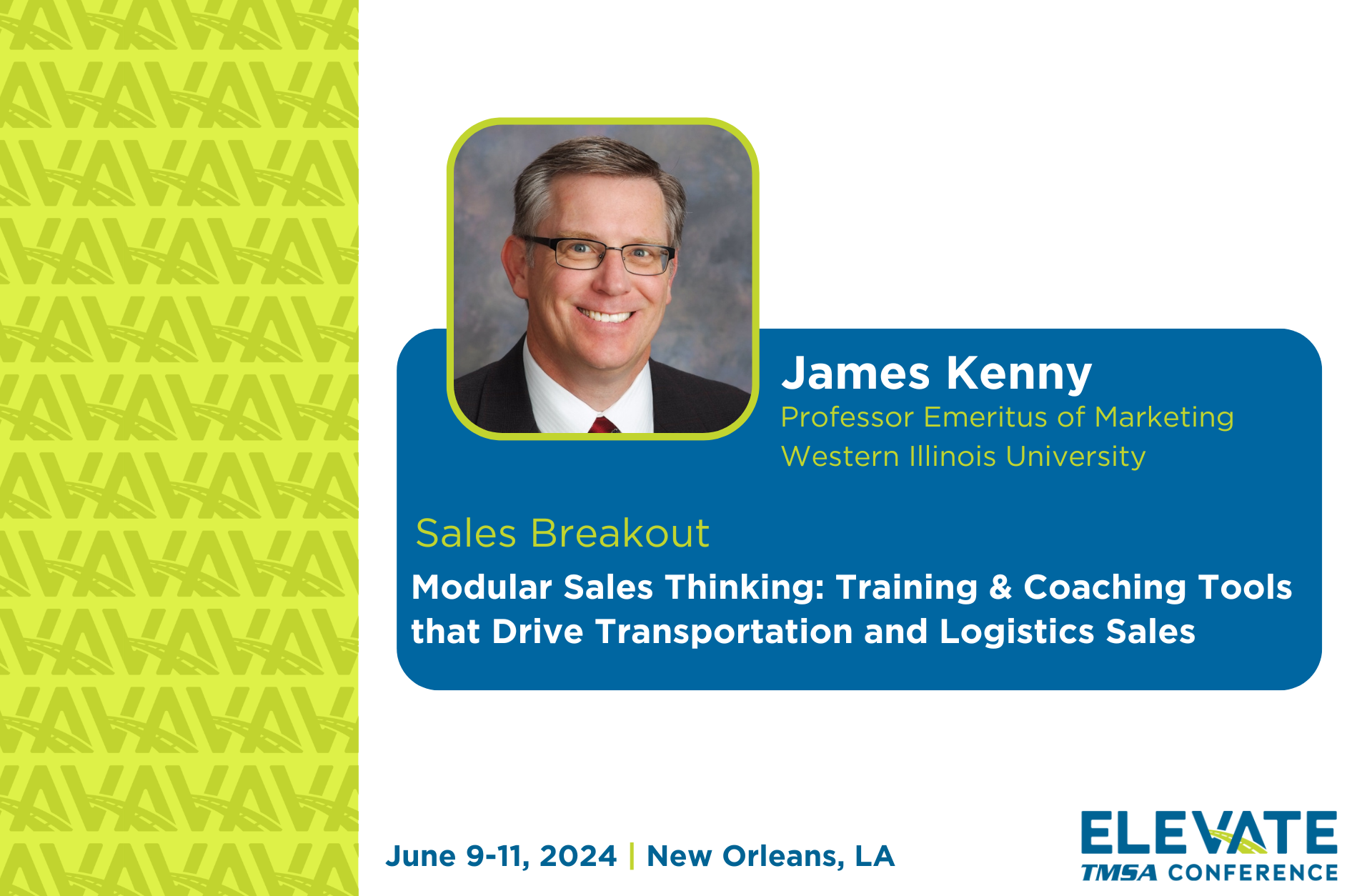 2024 TMSA ELEVATE Presentation: Modular Sales Thinking: Training & Coaching Tools that Drive Transportation and Logistics Sales by James Kenny at Western Illinois University