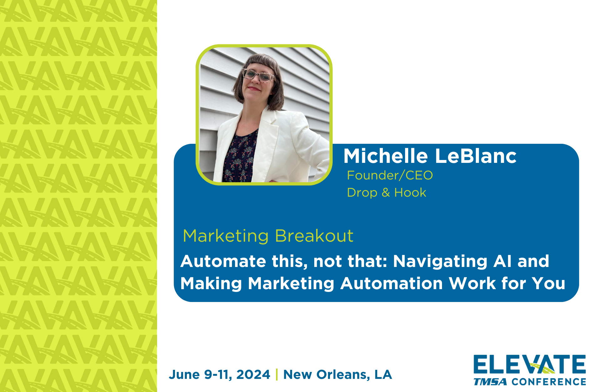 2024 TMSA ELEVATE Presentation: Automate this, not that: Navigating AI and Making Marketing Automation Work for You by Michelle LeBlanc at Drop & Hook
