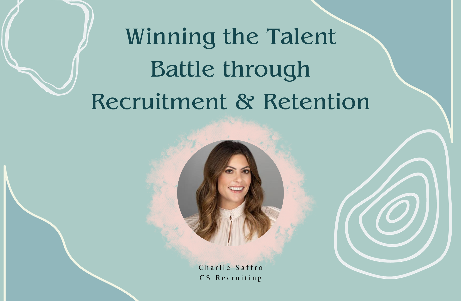 Winning the Talent Battle through Recruitment & Retention