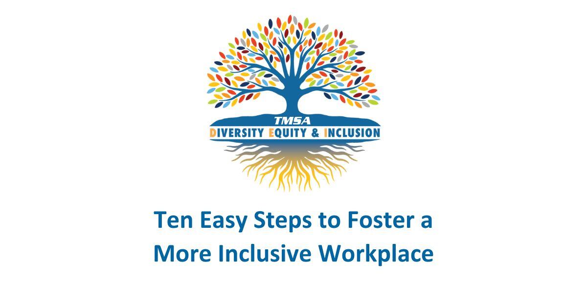 Ten Easy Steps to Foster a More Inclusive Workplace