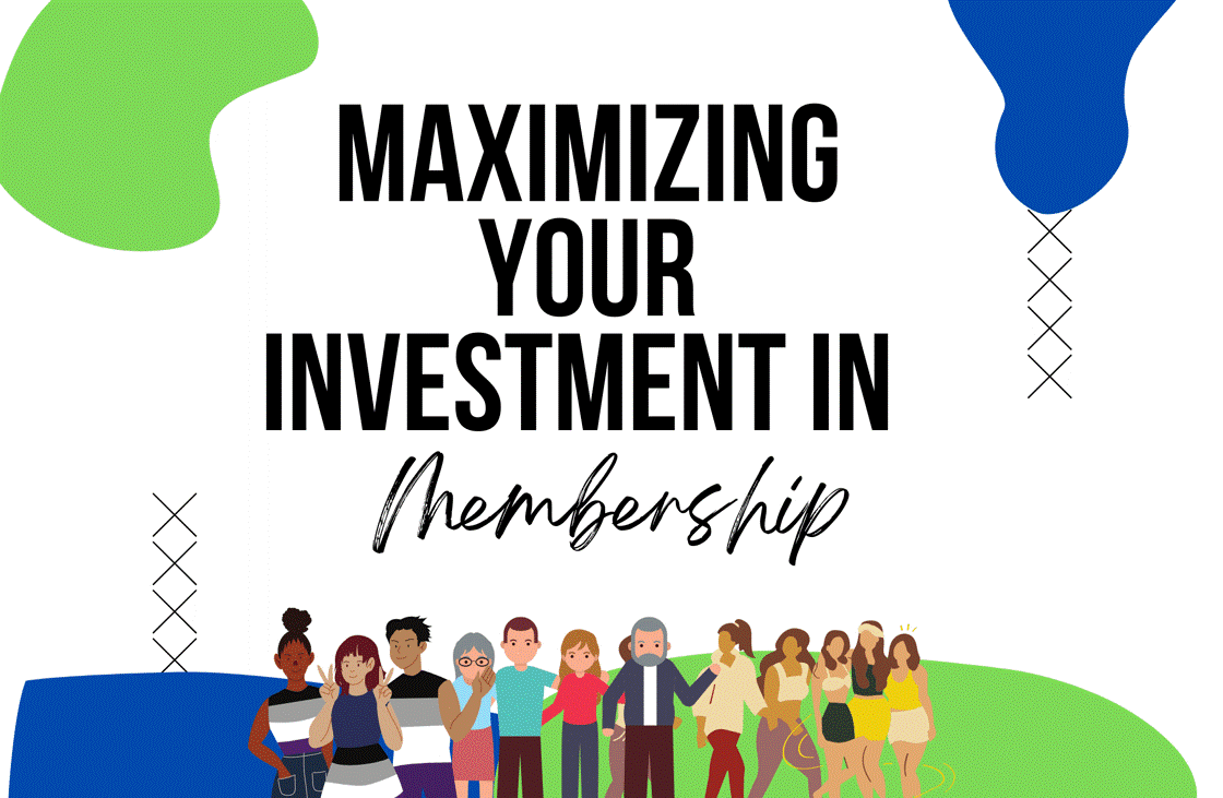 Maximizing Your Investment in Membership